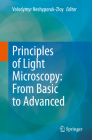 Principles of Light Microscopy: From Basic to Advanced By Volodymyr Nechyporuk-Zloy (Editor) Cover Image