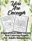 You Are Enough Inspirational Bible Verses And Coloring Pages For Adults Relaxation: A Spiritual Guide And Stress Relief Activity Journal Book And Disc Cover Image