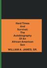 Hard Times and Survival; the Autobiography of an African-American Son By Sr. James, William A. Cover Image