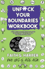 Unfuck Your Boundaries Workbook: Build Better Relationships Through Consent, Communication, and Expressing Your Needs Cover Image