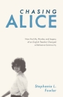 Chasing Alice: How the Life, Murder, and Legacy of an English Teacher Changed a Delmarva Community By Stephanie L. Fowler Cover Image