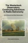 The Westerbork Observatory, Continuing Adventure in Radio Astronomy (Astrophysics and Space Science Library #207) By Ernst Raimond (Editor), René Genee (Editor) Cover Image