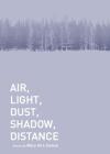 Air, Light, Dust, Shadow, Distance By Mary Ann Samyn Cover Image