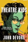 Theatre Kids: A True Tale of Off-Off Broadway Cover Image