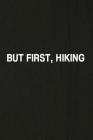 But First, Hiking: Hiking Log Book, Complete Notebook Record of Your Hikes. Ideal for Walkers, Hikers and Those Who Love Hiking By Miss Quotes Cover Image