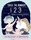 Trace the Numbers: Numbers & Counting Workbook for Preschool & Kindergarten: Unicorn & Mermaid Theme Math & Handwriting Practice Workbook By June &. Lucy Kids Cover Image