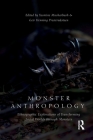 Monster Anthropology: Ethnographic Explorations of Transforming Social Worlds Through Monsters By Yasmine Musharbash (Editor), Geir Henning Presterudstuen (Editor) Cover Image