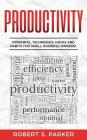 Productivity: Powerful Techniques, Hacks and Habits for Small Business Owners! Cover Image