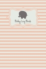 Baby Log Book: Baby Food Sleep Naps Activity Diaper Change Log - Cute Elephant Peach And White Striped By Jessica J. Gale Cover Image