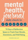 Mental Health Journal: Daily Check-In: 70 Days of Reflection Space to Track Your Moods, Intentions, and Well-Being By Taylor M. Ham Cover Image