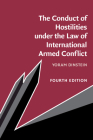 The Conduct of Hostilities Under the Law of International Armed Conflict By Yoram Dinstein Cover Image