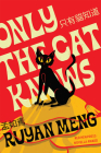Only the Cat Knows By Ruyan Meng Cover Image