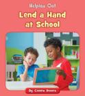 Lend a Hand at School (Helping Out) By Czeena Devera Cover Image
