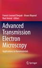 Advanced Transmission Electron Microscopy: Applications to Nanomaterials By Francis Leonard Deepak (Editor), Alvaro Mayoral (Editor), Raul Arenal (Editor) Cover Image