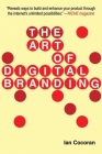The Art of Digital Branding By Ian Cocoran Cover Image