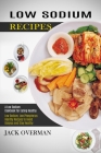 Low Sodium Recipes: A Low Sodium Cookbook for Eating Healthy (Low Sodium, Low Phosphorus Healthy Recipes to Avoid Dialysis and Stay Health Cover Image