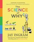 The Science of Why 2: Answers to Questions About the Universe, the Unknown, and Ourselves (The Science of Why series #2) By Jay Ingram Cover Image