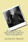 El Chiste y Su Relacion con Lo Inconsciente (Spanish Edition) By Sigmund Freud Cover Image