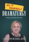 Do It Yourself Dramaturgy: 1,001 Questions to Ask Myself Before I Submit my New Play (plus 80 bonus questions on how to have a career as a playwr Cover Image