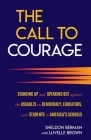 The Call to Courage: Standing Up and Speaking Out Against the Assaults on Democracy, Educators, and Students in America's Schools Cover Image