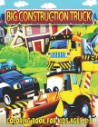 Big Construction Truck Coloring Book for Kids Ages 4-8: The Most Wanted Monster Vehicles, Trucks, Cranes, Tractors, Diggers, Dumpers and More for Todd By Big Construction Activity Publishing Cover Image
