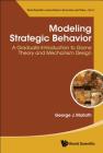 Modeling Strategic Behavior: A Graduate Introduction to Game Theory and Mechanism Design Cover Image