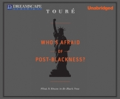 Who's Afraid of Post-Blackness?: What It Means to Be Black Now By Toure, Toure (Narrated by) Cover Image