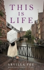 This Is Life By Arvilla Fee, Robert C. Evans (Foreword by) Cover Image