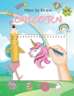 How to draw UNICORN: Learn to Draw Cute Stuff for Kids Perfect for beginners (Easy Step-by-Step) Activity and Coloring Page for Girl Magica By Little Mania Cover Image