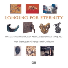 Longing For Eternity: One Century of Modern and Contemporary Iraqi Art By Mary Angela Schroth (Editor), Salam Atta Sabri (Preface by), Silvia Naef (Contributions by), Aasim Abdul-Ameer (Contributions by) Cover Image