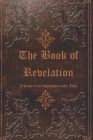 The Book of Revelation: A Study of The Apocalypse of St. John By Various Unknown (Contribution by), Dominicus Ioannes Cover Image