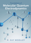 Foundations of Molecular Quantum Electrodynamics By R. Guy Woolley Cover Image