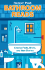 Bathroom Reads: Cheeky Facts, Briefs, and Wee Stories Cover Image