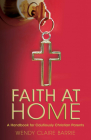 Faith at Home: A Handbook for Cautiously Christian Parents Cover Image