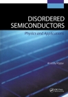 Disordered Semiconductors: Physics and Applications By Anatoly Popov (Editor) Cover Image