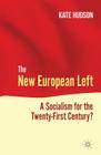 The New European Left: A Socialism for the Twenty-First Century? By K. Hudson Cover Image