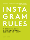Instagram Rules: The Essential Guide to Building Brands, Business and Community Cover Image
