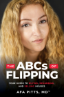 The ABCs of Flipping: Your Guide to Buying, Rehabbing, and Selling Houses By Afa Pitts Cover Image