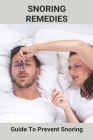 Snoring Remedies: Guide To Prevent Snoring: Snoring Solution From Smart Nora By Ettie Selkey Cover Image