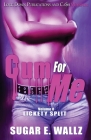 Cum For Me 8 By Sugar E. Wallz Cover Image