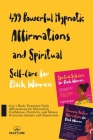 499 Powerful Hypnotic Affirmations and Spiritual Self-Care for Black Women: 2 in 1 Book: Feminine Daily Affirmations for Motivation, Confidence, Posit By Easytube Zen Studio Cover Image