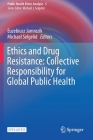 Ethics and Drug Resistance: Collective Responsibility for Global Public Health (Public Health Ethics Analysis #5) By Euzebiusz Jamrozik (Editor), Michael Selgelid (Editor) Cover Image