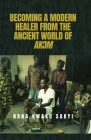 Becoming a Modern Healer from the Ancient World of AkƆm Cover Image