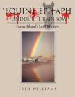 'Equine Epitaph - Under the Rainbow': Fraser Island's Last Brumby By Fred Williams Cover Image