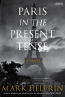 Paris in the Present Tense: A Novel By Mark Helprin Cover Image