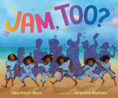 Jam, Too? By JaNay Brown-Wood, Jacqueline Alcántara (Illustrator) Cover Image