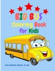 Big Bus Coloring Book for Kids: Perfect Book To Color For Kids Ages 2-4,4-8 By Coloring Book Club Cover Image
