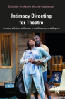 Intimacy Directing for Theatre: Creating a Culture of Consent in the Classroom and Beyond By Ayshia Mackie-Stephenson (Editor) Cover Image