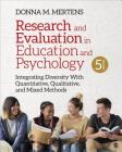 Research and Evaluation in Education and Psychology: Integrating Diversity with Quantitative, Qualitative, and Mixed Methods By Donna M. Mertens Cover Image