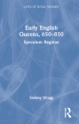Early English Queens, 650-850: Speculum Reginae By Stefany Wragg Cover Image